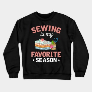 Sewing Is My Favorite Season Crewneck Sweatshirt